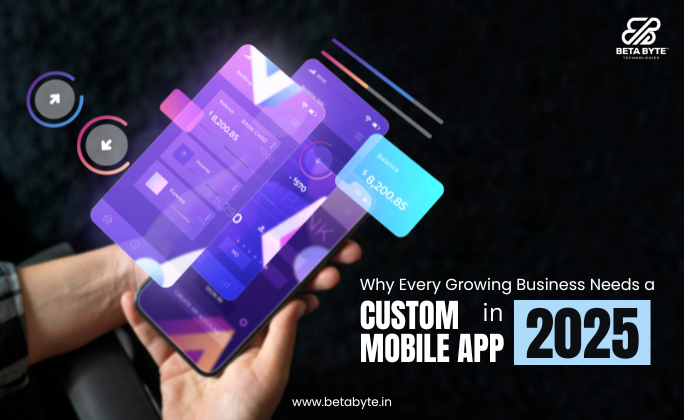 Why Every Growing Business Needs a Custom Mobile App in 2025